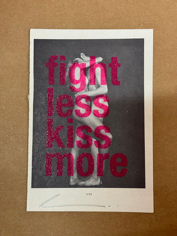 FIGHT LESS KISS MORE