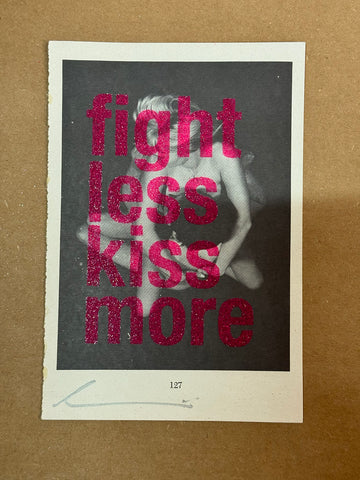 FIGHT LESS KISS MORE