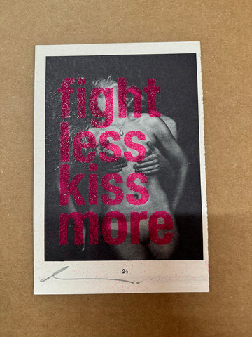 FIGHT LESS KISS MORE