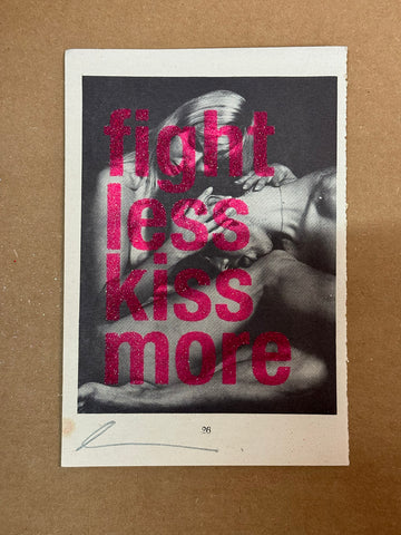 FIGHT LESS KISS MORE