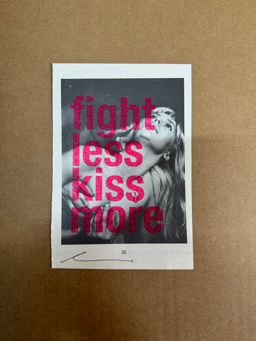 FIGHT LESS KISS MORE