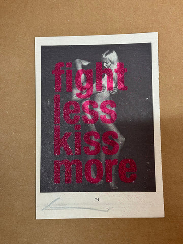 FIGHT LESS KISS MORE