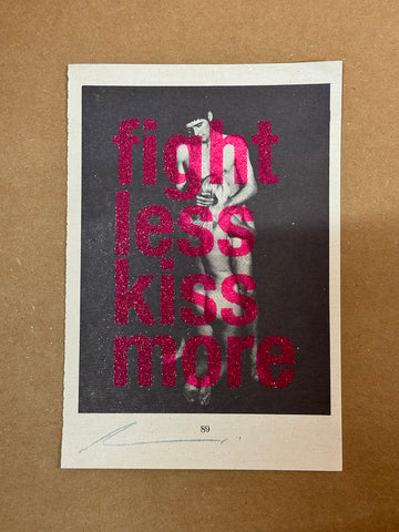 FIGHT LESS KISS MORE