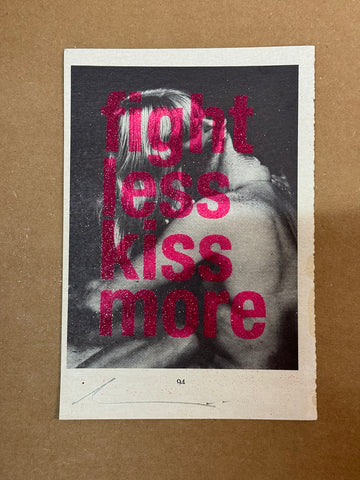 FIGHT LESS KISS MORE