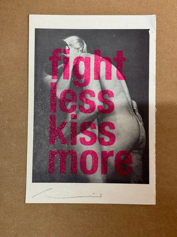 FIGHT LESS KISS MORE