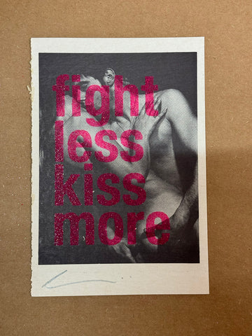 FIGHT LESS KISS MORE