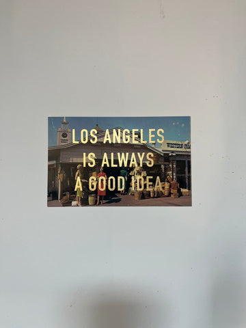 Los Angeles Is Always A Good Idea