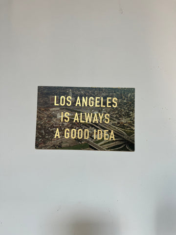 Los Angeles Is Always A Good Idea