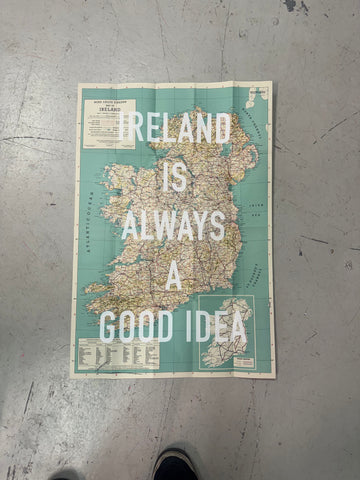 IRELAND IS ALWAYS A GOOD IDEA -
