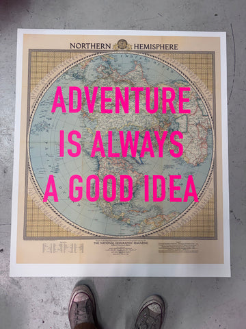 ADVENTURE IS ALWAYS A GOOD IDEA