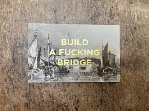 Build A Fucking Bridge