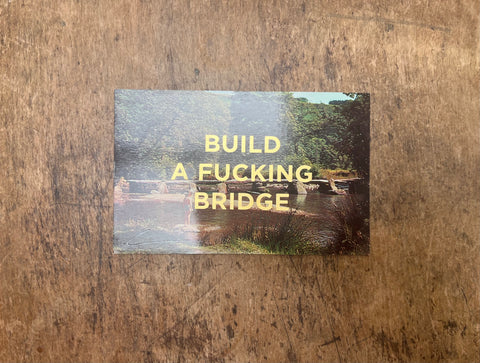 Build A Fucking Bridge