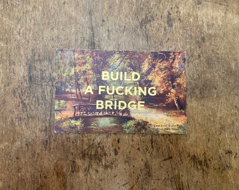 Build A Fucking Bridge