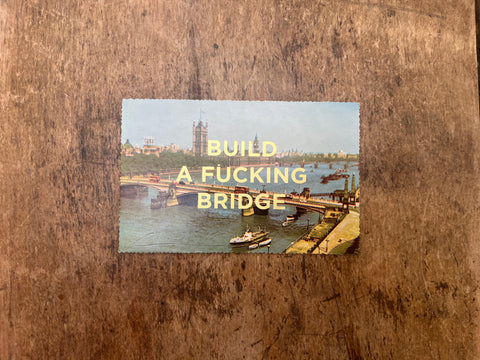 Build A Fucking Bridge