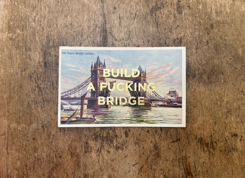 Build A Fucking Bridge
