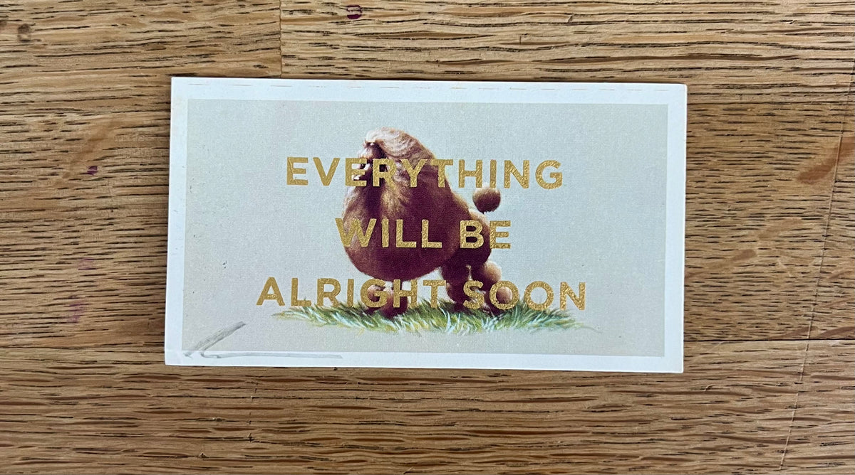 Everything Will Be Alright Soon (Dog - Dog Landscape, BIG)
