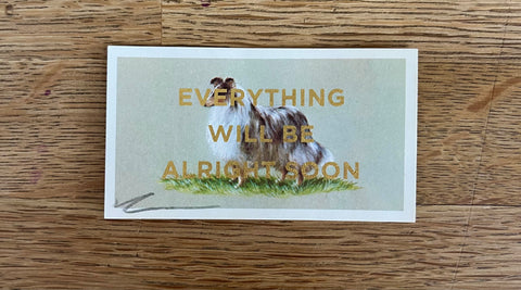 Everything Will Be Alright Soon (Dog - Dog Landscape, BIG)