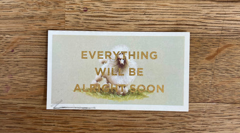 Everything Will Be Alright Soon (Dog - Dog Landscape, BIG)
