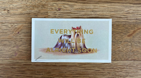 Everything Will Be Alright Soon (Dog - Dog Landscape, BIG)