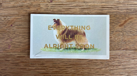 Everything Will Be Alright Soon (Dog - Dog Landscape, BIG)