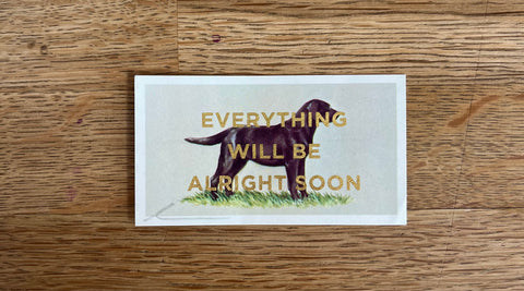 Everything Will Be Alright Soon (Dog - Dog Landscape, BIG)
