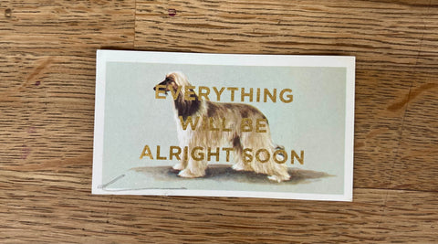 Everything Will Be Alright Soon (Dog - Dog Landscape, BIG)