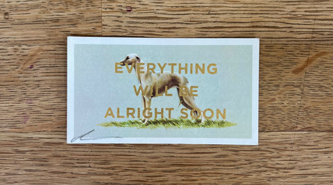 Everything Will Be Alright Soon (Dog - Dog Landscape, BIG)
