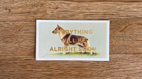 Everything Will Be Alright Soon (Dog - Dog Landscape, BIG)