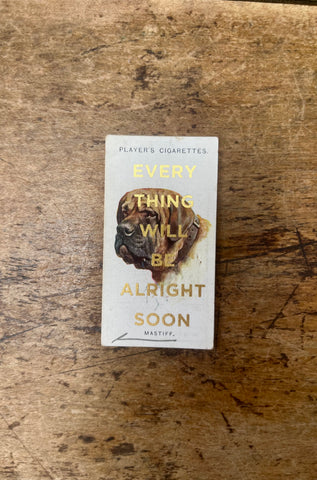 Everything Will Be Alright Soon (Dog - Portrait)
