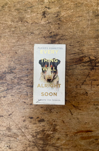 Everything Will Be Alright Soon (Dog - Portrait)