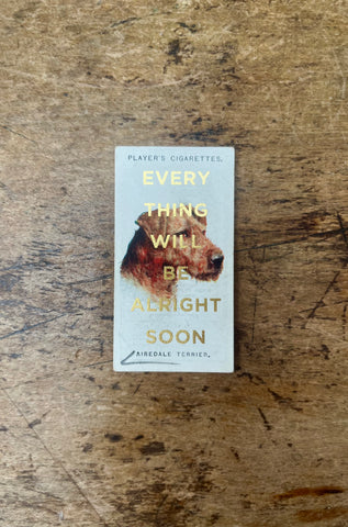 Everything Will Be Alright Soon (Dog - Portrait)