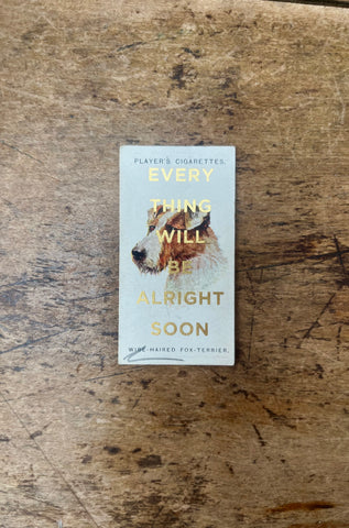 Everything Will Be Alright Soon (Dog - Portrait)