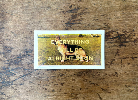 Everything Will Be Alright Soon (Dog - Landscape)