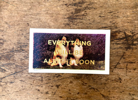Everything Will Be Alright Soon (Dog - Landscape)