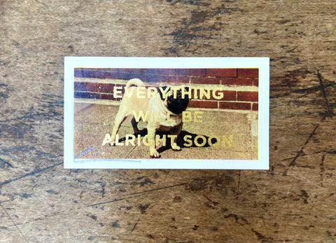 Everything Will Be Alright Soon (Dog - Landscape)