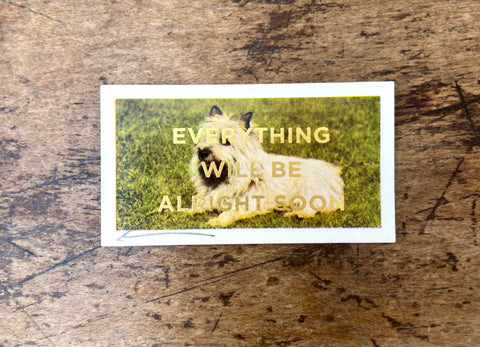 Everything Will Be Alright Soon (Dog - Landscape)
