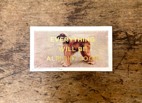 Everything Will Be Alright Soon (Dog - Landscape)