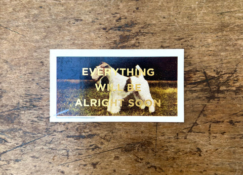 Everything Will Be Alright Soon (Dog - Landscape)