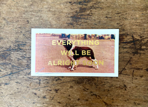 Everything Will Be Alright Soon (Dog - Landscape)