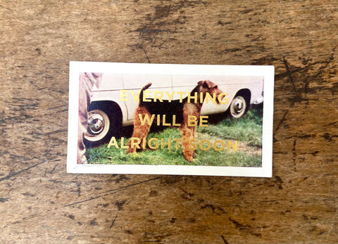 Everything Will Be Alright Soon (Dog - Landscape)