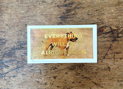 Everything Will Be Alright Soon (Dog - Landscape)
