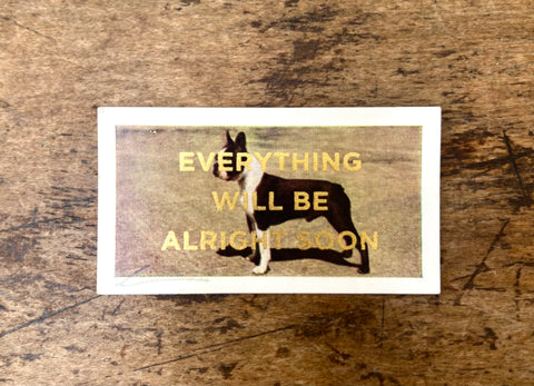 Everything Will Be Alright Soon (Dog - Landscape)