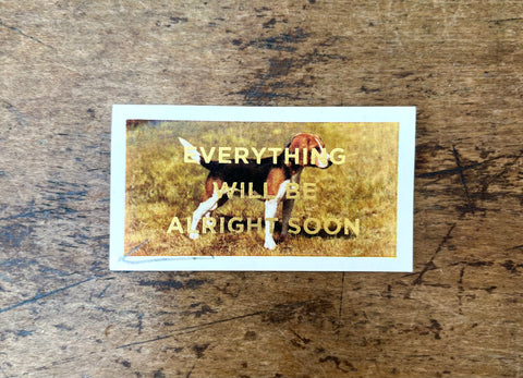Everything Will Be Alright Soon (Dog - Landscape)