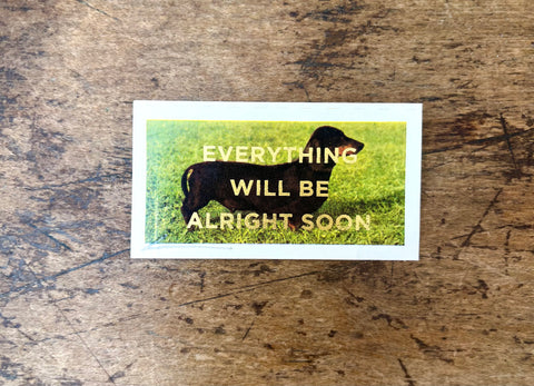 Everything Will Be Alright Soon (Dog - Landscape)