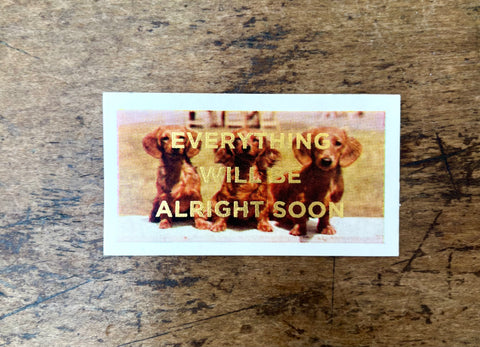 Everything Will Be Alright Soon (Dog - Landscape)