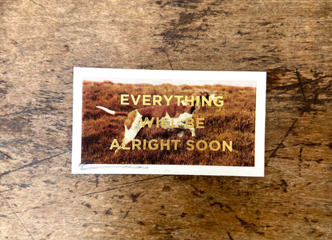 Everything Will Be Alright Soon (Dog - Landscape)