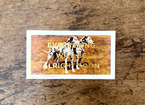 Everything Will Be Alright Soon (Dog - Landscape)