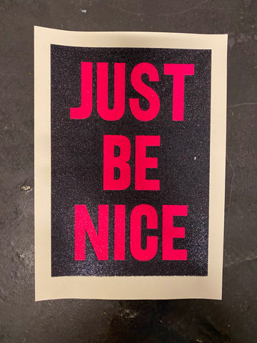 JUST BE NICE