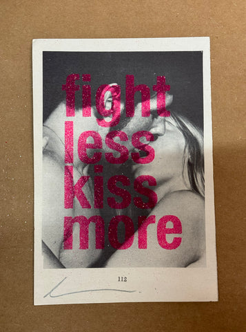 FIGHT LESS KISS MORE