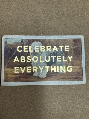CELEBRATE ABSOLUTELY EVERYTHING